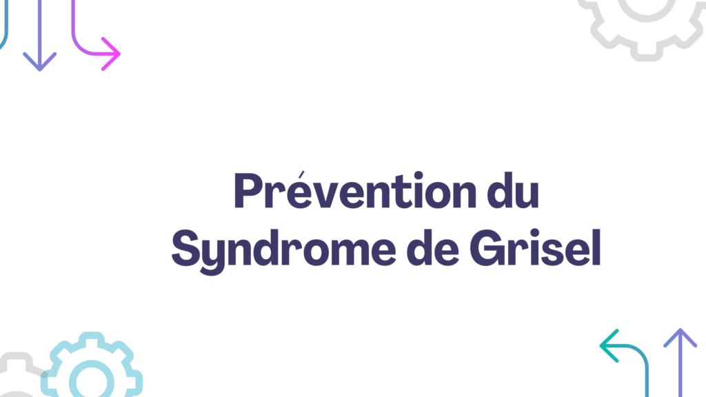 Prévention du Syndrome de Grisel