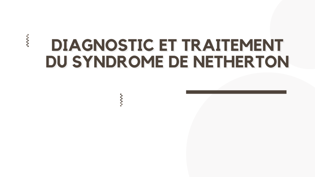 Syndrome de Netherton | 4 Points Important