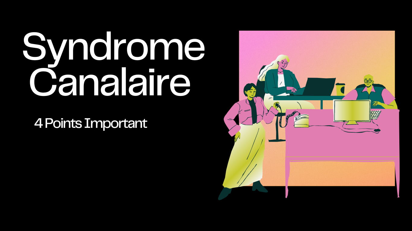 Syndrome Canalaire | 4 Points Important