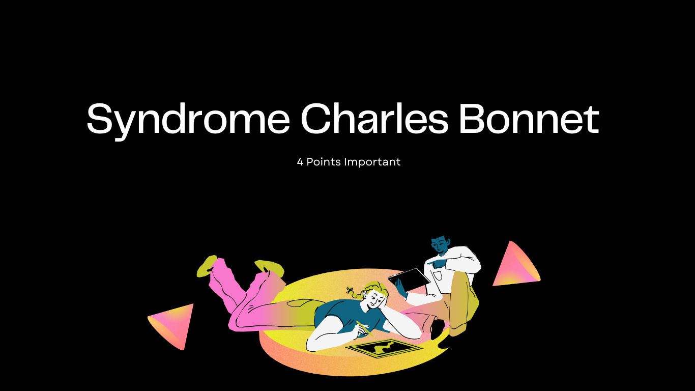 Syndrome Charles Bonnet | 4 Points Important