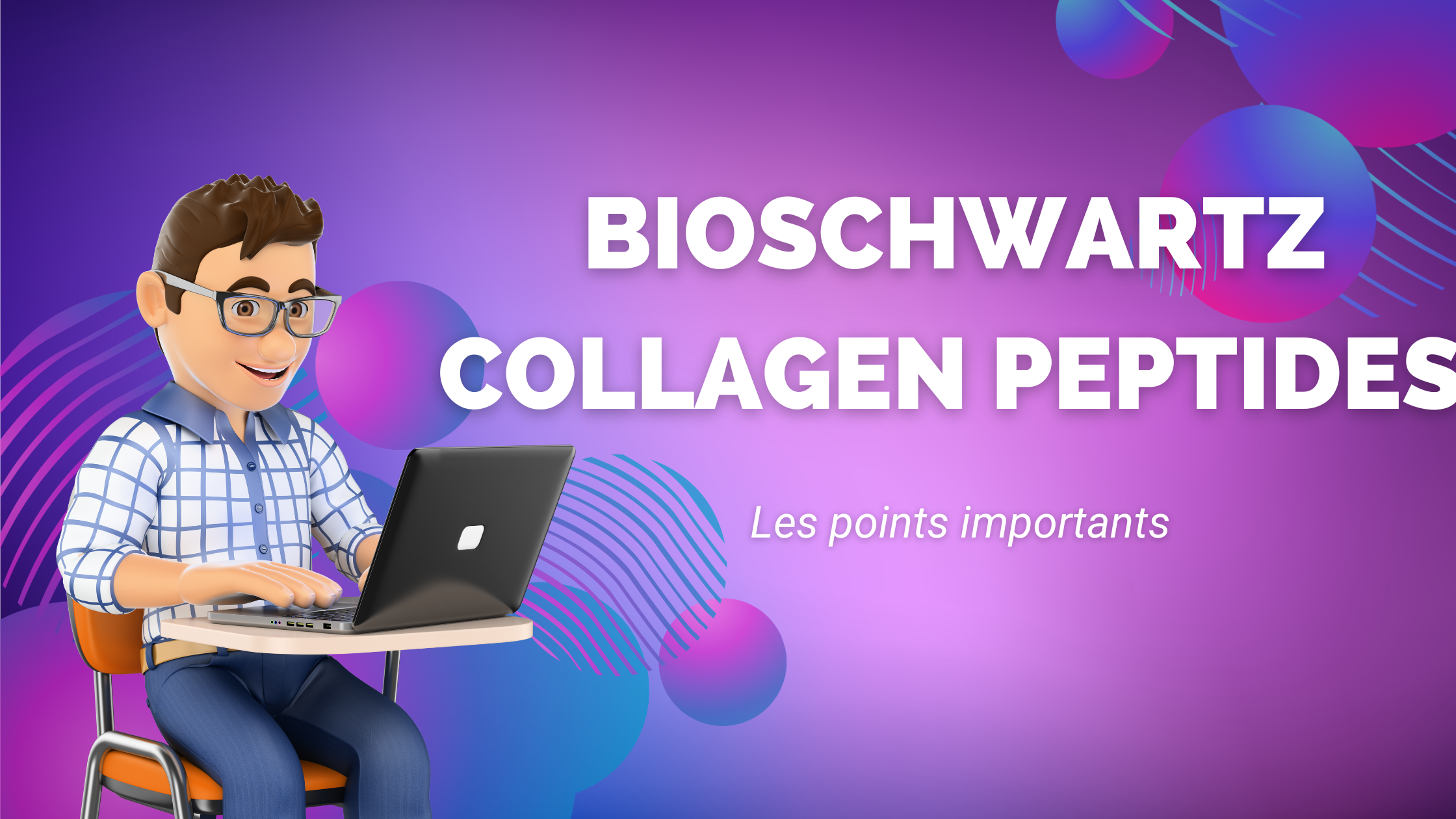 Bioschwartz collagen peptides | Les points importants