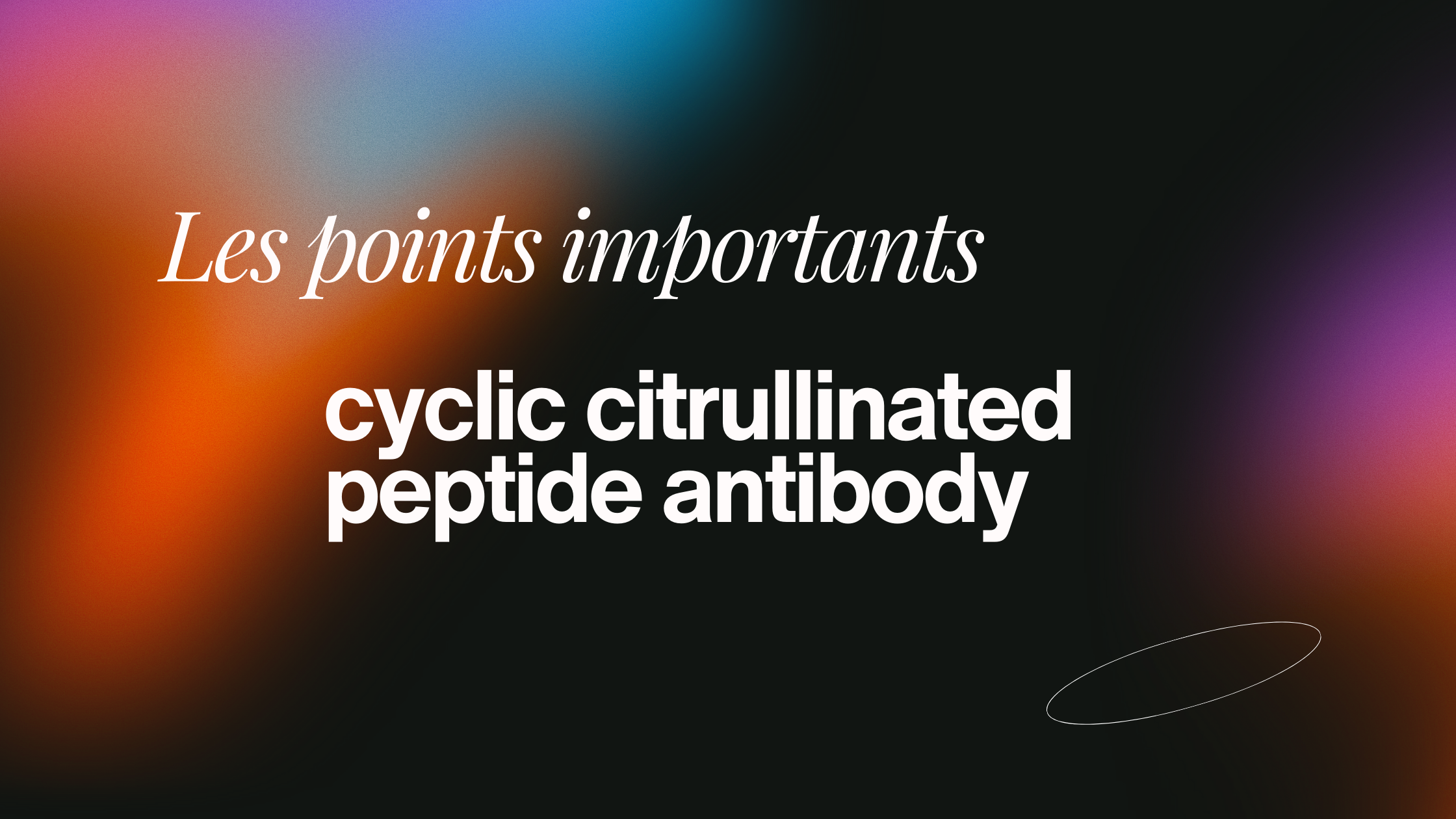 cyclic citrullinated peptide antibody | Les points importants