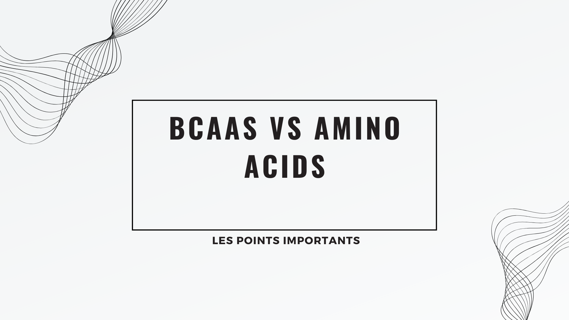 bcaas vs amino acids | Les points importants