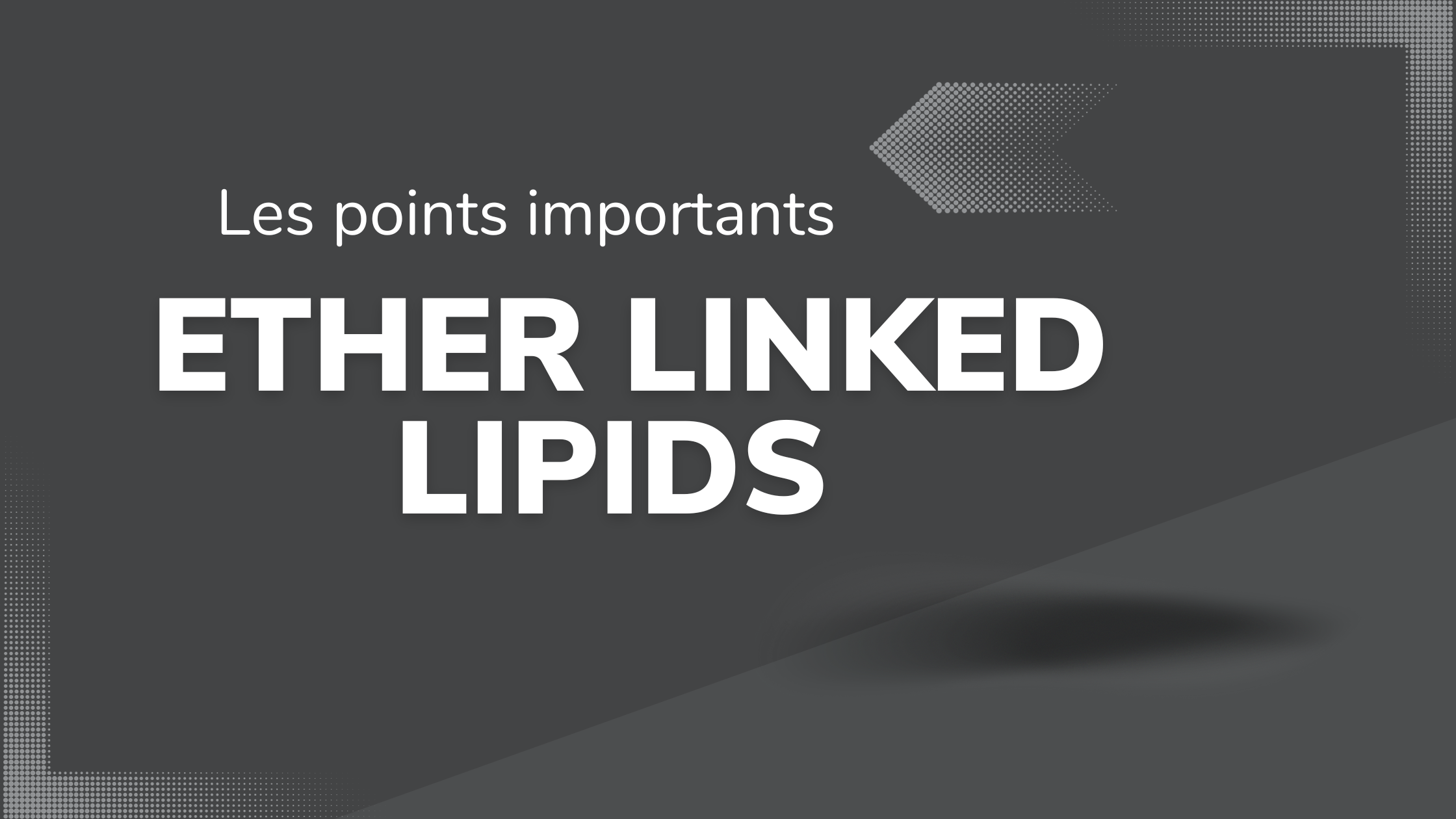 ether linked lipids | Les points importants