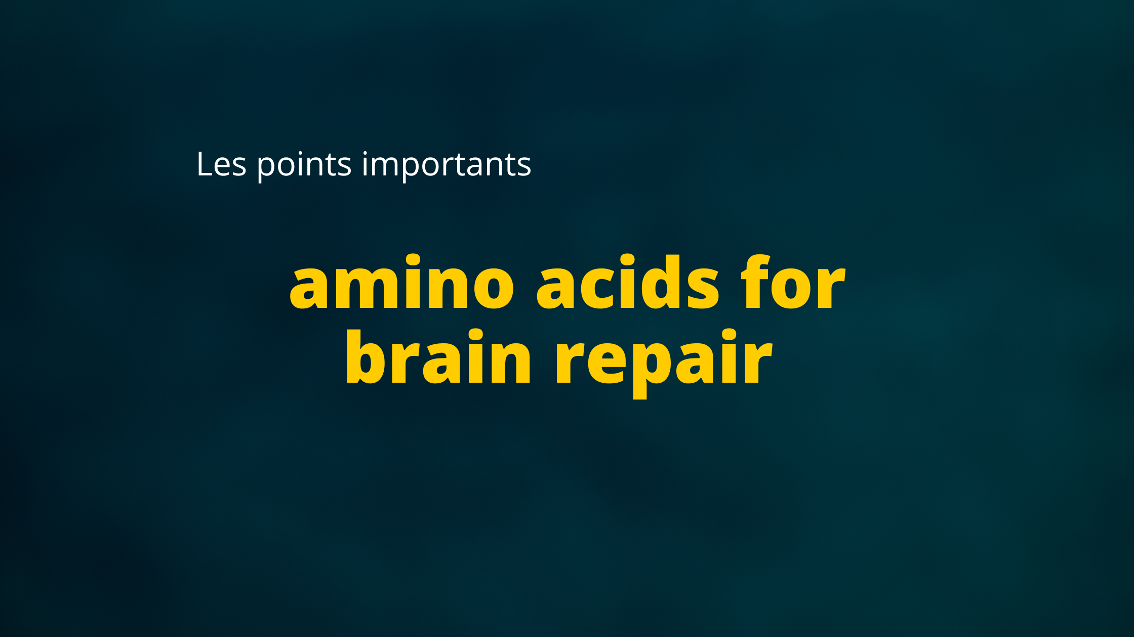 amino acids for brain repair | Les points importants